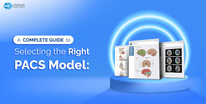 A Complete Guide to Selecting the Right PACS Model